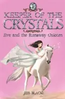 A kristályok őrzője - Éva és az elszabadult egyszarvú - Keeper of the Crystals - Eve and the Runaway Unicorn