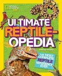 Ultimate Reptileopedia: A valaha volt legteljesebb hüllő-katalógus - Ultimate Reptileopedia: The Most Complete Reptile Reference Ever