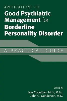 A határeseti személyiségzavar jó pszichiátriai kezelésének alkalmazásai: Gyakorlati útmutató - Applications of Good Psychiatric Management for Borderline Personality Disorder: A Practical Guide