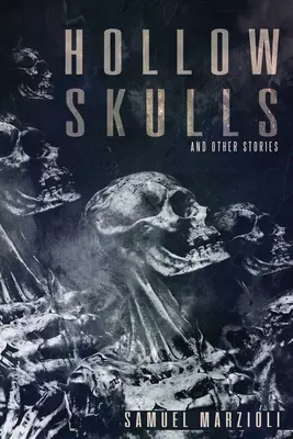 Üreges koponyák és más történetek - Hollow Skulls and Other Stories