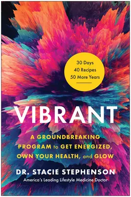 Vibrant: A Groundbreaking Program to Get Energized, Own Your Health, and Glow