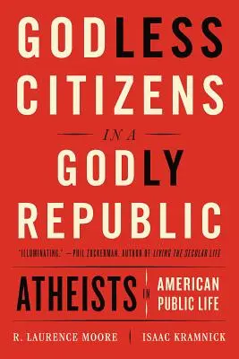 Istentelen polgárok egy istenfélő köztársaságban: Ateisták az amerikai közéletben - Godless Citizens in a Godly Republic: Atheists in American Public Life