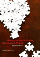 Metaforák Halott és élő, alvó és ébredő: Dinamikus szemlélet - Metaphors Dead and Alive, Sleeping and Waking: A Dynamic View