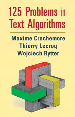 125 probléma a szöveges algoritmusokban: Megoldásokkal - 125 Problems in Text Algorithms: With Solutions