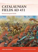 Katalauniai mezők Ad 451: Róma utolsó nagy csatája - Catalaunian Fields Ad 451: Rome's Last Great Battle