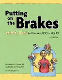 Fékezzünk, fékezzünk - Tevékenységgyűjtemény addiktológiai vagy ADHD-s gyerekeknek - Putting on the Brakes Activity Book for Kids with Add or ADHD