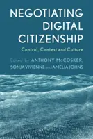 A digitális állampolgárság tárgyalása: Ellenőrzés, verseny és kultúra - Negotiating Digital Citizenship: Control, Contest and Culture