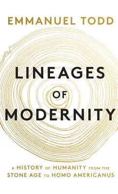 A modernitás vonalai: Az emberiség története a kőkortól a Homo Americanusig - Lineages of Modernity: A History of Humanity from the Stone Age to Homo Americanus