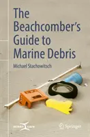 A tengerparti útirajongó kalauza a tengeri hulladékról - The Beachcomber's Guide to Marine Debris