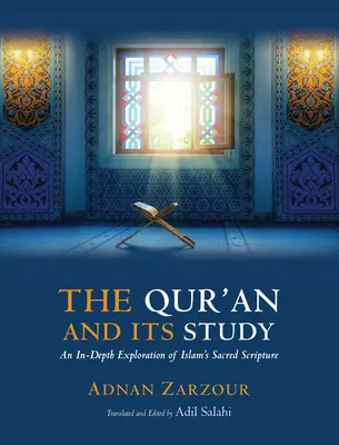 A Korán és tanulmányozása: Az iszlám szentírásának mélyreható magyarázata - The Qur'an and Its Study: An In-Depth Explanation of Islam's Sacred Scripture