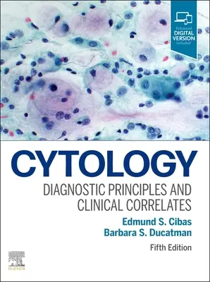 Cytológia - Diagnosztikai alapelvek és klinikai összefüggések - Cytology - Diagnostic Principles and Clinical Correlates