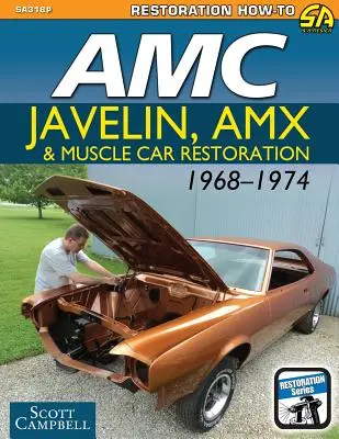 AMC Javelin, AMX és Muscle Car Restaurálás 1968-1974 - AMC Javelin, AMX and Muscle Car Restoration 1968-1974