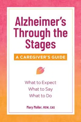 Az Alzheimer-kór szakaszain keresztül: A Caregiver's Guide - Alzheimer's Through the Stages: A Caregiver's Guide