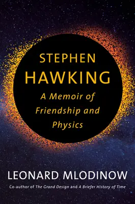 Stephen Hawking: Hawking: Emlékirat a barátságról és a fizikáról - Stephen Hawking: A Memoir of Friendship and Physics