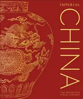 A császári Kína - A végleges képi történelem - Imperial China - The Definitive Visual History