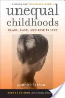 Egyenlőtlen gyermekkorok: Osztály, faj és családi élet - Unequal Childhoods: Class, Race, and Family Life