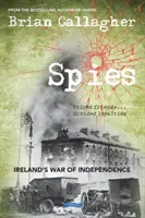 Kémek: Írország függetlenségi háborúja. United Friends ... Megosztott hűség - Spies: Ireland's War of Independence. United Friends ... Divided Loyalties