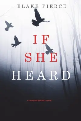 If She Heard (A Kate Wise Mystery - 7. könyv) - If She Heard (A Kate Wise Mystery-Book 7)