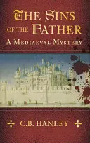 Az atya bűnei - Egy középkori rejtély (1. könyv) - Sins of the Father - A Mediaeval Mystery (Book 1)