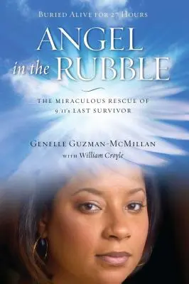 Angyal a törmelékben: A 9/11 utolsó túlélőjének csodálatos megmentése - Angel in the Rubble: The Miraculous Rescue of 9/11's Last Survivor