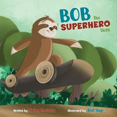 Bob, a szuperhős lajhár (Puhakötés) - Bob the Superhero Sloth (Paperback)