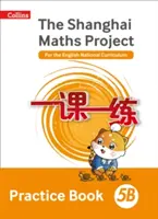 Shanghai Maths The Shanghai Maths Project Practice Book 5B (A sanghaji matematika projekt gyakorlókönyve) - Shanghai Maths The Shanghai Maths Project Practice Book 5B