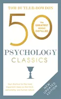 50 pszichológiai klasszikus, második kiadás: Az elme, a személyiség és az emberi természet legfontosabb eszméi - 50 Psychology Classics, Second Edition: Your Shortcut to the Most Important Ideas on the Mind, Personality, and Human Nature