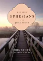 Reading Ephesians with John Stott: 11 hét egyéni vagy csoportos olvasmányok számára - Reading Ephesians with John Stott: 11 Weeks for Individuals or Groups