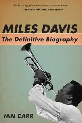 Miles Davis: A végleges életrajz - Miles Davis: The Definitive Biography