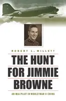 Vadászat Jimmie Browne után: Egy eltűnt pilóta a második világháborús Kínában - The Hunt for Jimmie Browne: An MIA Pilot in World War II China