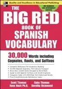 A spanyol szókincs nagy piros könyve: 30 000 szó a rokon értelmű szavak, gyökök és utótagok segítségével - The Big Red Book of Spanish Vocabulary: 30,000 Words Through Cognates, Roots, and Suffixes