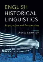 Angol történeti nyelvészet: Megközelítések és perspektívák - English Historical Linguistics: Approaches and Perspectives