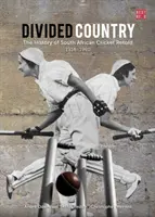 Megosztott ország - A dél-afrikai krikett története újranyomva - 1914-1960 - Divided country - The history of South African cricket retold - 1914-1960