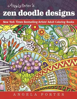 Angela Porter Zen Doodle Designs: Angela Porter Zen Doodle Designs: New York Times bestseller művészek felnőtt színezőkönyvei - Angela Porter's Zen Doodle Designs: New York Times Bestselling Artists' Adult Coloring Books