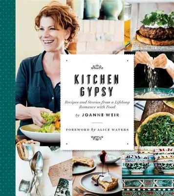 Konyhai cigány: Receptek és történetek egy életre szóló románcból az étellel (Sunset) - Kitchen Gypsy: Recipes and Stories from a Lifelong Romance with Food (Sunset)