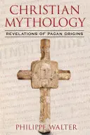 Keresztény mitológia: Revelations of Pagan Origins - Christian Mythology: Revelations of Pagan Origins