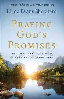 Isten ígéreteinek imádkozása: A Szentírás imádkozásának életet megváltoztató ereje - Praying God's Promises: The Life-Changing Power of Praying the Scriptures