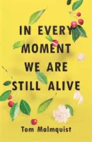 Minden pillanatban még élünk - In Every Moment We Are Still Alive