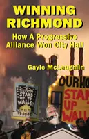 A győztes Richmond: Hogyan győzött a városházán a progresszív szövetség - Winning Richmond: How a Progressive Alliance Won City Hall