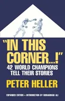 V tomto koutku . . .&nbsp;!: Dvaačtyřicet mistrů světa vypráví své příběhy - In This Corner . . .&nbsp;!: Forty-Two World Champions Tell Their Stories