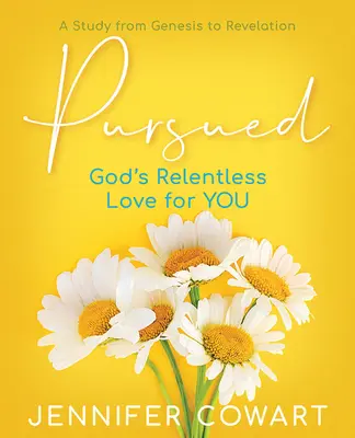 Üldözve - Női bibliatanulmányozás résztvevői munkafüzet: Isten könyörtelen szeretete irántad - Pursued - Women's Bible Study Participant Workbook: Gods Relentless Love for You