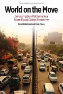 Mozgásban a világ: Fogyasztási szokások az egyenlőbb globális gazdaságban - World on the Move: Consumption Patterns in a More Equal Global Economy