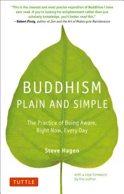 Buddhizmus egyszerűen és világosan: A tudatosság gyakorlata Most azonnal, minden nap - Buddhism Plain and Simple: The Practice of Being Aware Right Now, Every Day