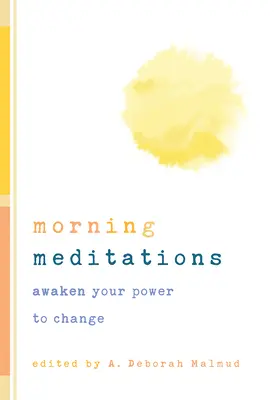 Reggeli meditációk: A változáshoz szükséges erőd felébresztése - Morning Meditations: Awaken Your Power to Change