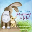 Isten szereti anyut és engem - God Loves Mommy and Me