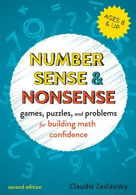 Számok értelme és képtelensége: Játékok, rejtvények és feladatok a kreatív matematikai önbizalom építéséhez - Number Sense and Nonsense: Games, Puzzles, and Problems for Building Creative Math Confidence