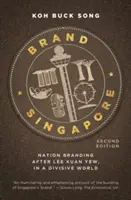 Márka Szingapúr: Nemzetmárkaépítés Lee Kuan Yew után, egy megosztott világban - Brand Singapore: Nation Branding After Lee Kuan Yew, in a Divisive World