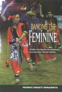 A nőiesség tánca: Indonéziai migráns nők nemi és identitásperformanszai - Dancing the Feminine: Gender & Identity Performances by Indonesian Migrant Women