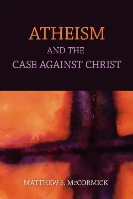 Ateizmus és a Krisztus elleni ügy - Atheism And The Case Against Christ