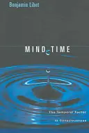 Az elme ideje: Az időbeli tényező a tudatosságban - Mind Time: The Temporal Factor in Consciousness